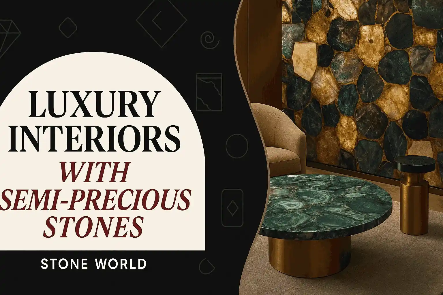 Top 6 Trends to reflecting luxury in your home – semi-precious stones in interiors