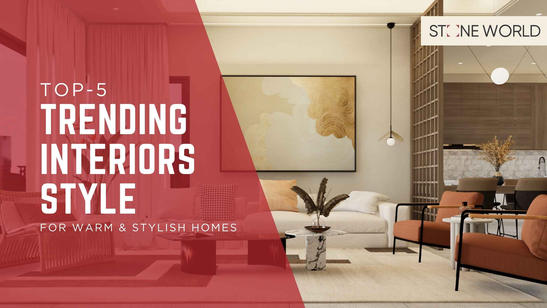 Top 5 Trending Interiors Style for Warm Homes | Stone World