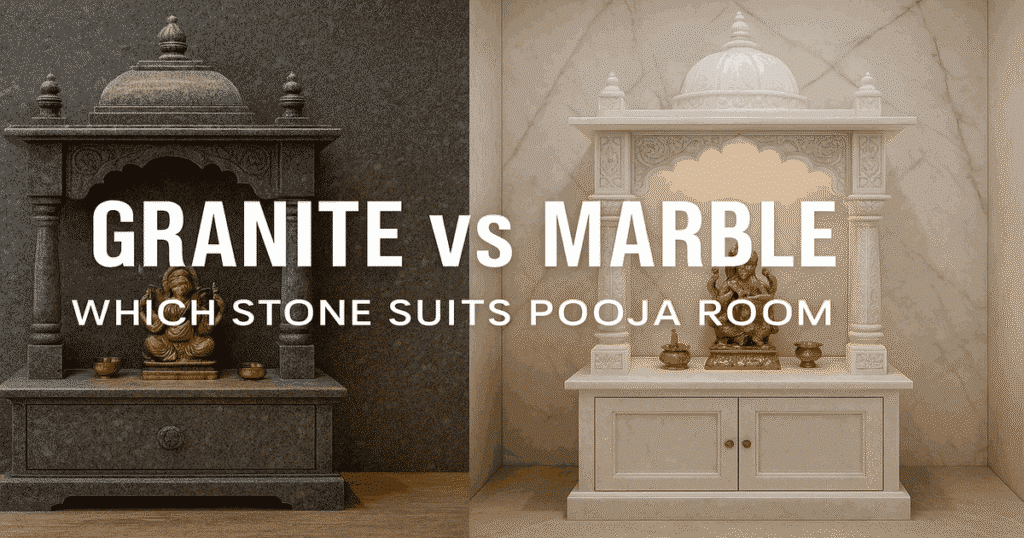 Which Stone is Best for Pooja Room – Granite or Marble?