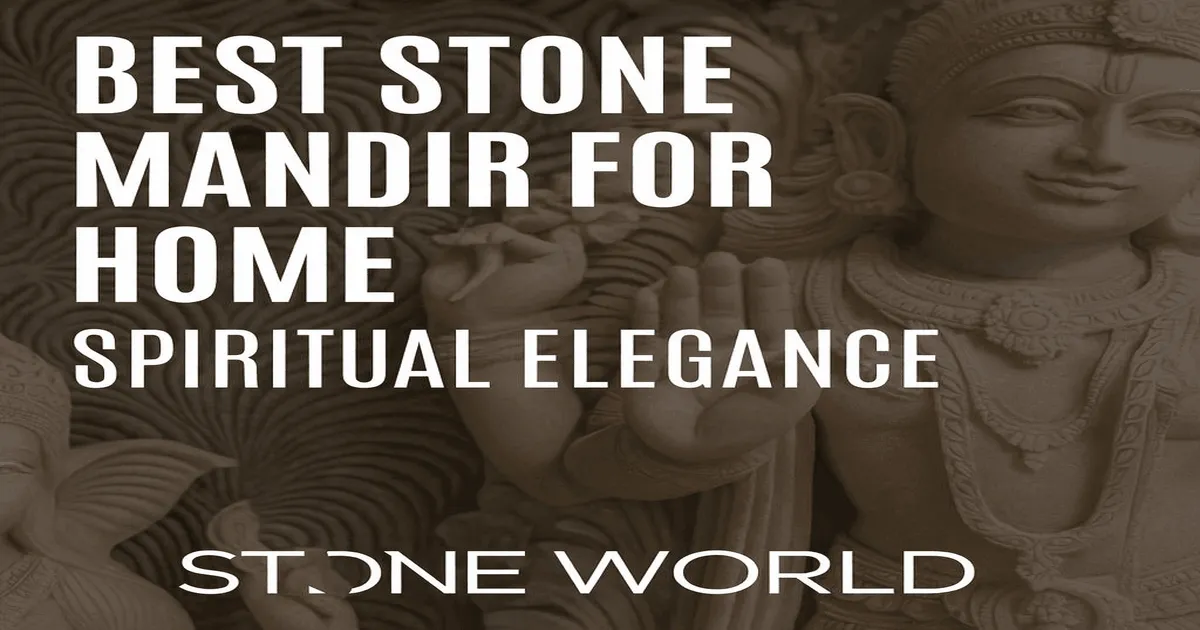 Which Type of Mandir is Good for Home? A Complete Guide to Choosing the Perfect Stone Temple